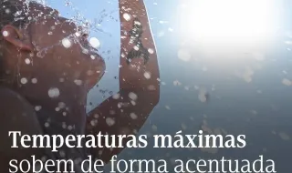 Prevê-se um aumento das temperaturas máximas na generalidade do território entr…
